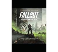 FALLOUT 4: STRATEGIC MASTERY GUIDE (2026 EDITION): From Vault Dweller to Wasteland Legend: Dominate the Commonwealth