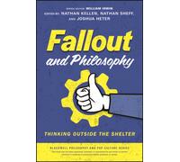 Fallout and Philosophy : Thinking Outside the Shelter