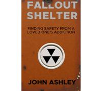 Fallout Shelter: Finding Safety From A Loved One's Addiction