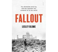 Fallout : the Hiroshima cover-up and the reporter who revealed it to the world
