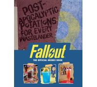 Fallout: The Official Drinks Book : Post-Apocalyptic Potations for Every Wastelander