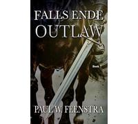 Falls Ende: Outlaw: In a Medieval World where Loyalty is Currency and Honour is a Weapon: 7