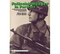 Fallschirmjäger in Portrait: Studio and Field Portraits of German Paratroops in World War II Studio and Field Portraits of German Paratroops in World War II