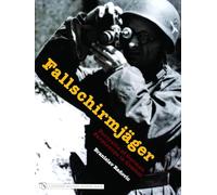 Fallschirmjäger: Portraits of German Paratroops in Combat