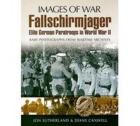 Fallschirmjager: Elite German Paratroops in World War II