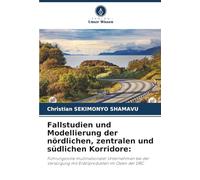 Fallstudien und Modellierung der nördlichen, zentralen und südlichen Korridore: Führungsrolle multinationaler Unternehmen bei der Versorgung mit Erdölprodukten im Osten der DRC