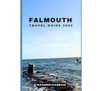 FALMOUTH TRAVEL GUIDE 2024: Exploring the Hidden Gems and Sun-Soaked Splendor of Falmouth in 2024 (DREAM DESTINATIONS)