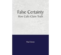 False Certainty - How Cults Claim Truth