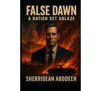 False Dawn: A Nation Set Ablaze