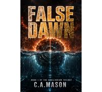 FALSE DAWN: Book 1 of The Equilibrium Trilogy | A Climate Disaster Technothriller: A Novel of Climate Collapse, Corporate Cover-Ups, and an AI No One Can Explain