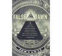False Dawn: The Delusions of Global Capitalism