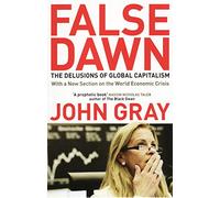 False Dawn: The Delusions Of Global Capitalism