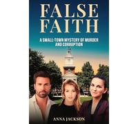 False Faith: A Small-Town Mystery of Murder and Corruption (A James Whitaker Mystery)