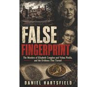 False Fingerprint: The Murders of Elisabeth Congdon and Velma Pietila, and the Evidence That Turned