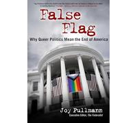 False Flag: Why Queer Politics Mean the End of America