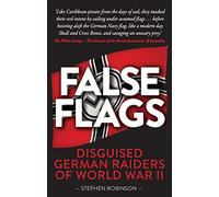 False Flags: Disguised German Raiders of World War II