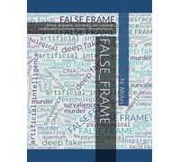 FALSE_FRAME: Where deepfakes, biometrics, and corporate control don’t just rewrite stories-they rewrite you.