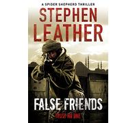 False Friends: The unmissable action thriller from the legendary Sunday Times bestseller (The Spider Shepherd Thrillers)