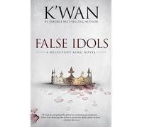 False Idols: A Reluctant King Novel