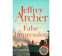 False Impression: Don't Miss This Gripping and Pulse-Pounding Thriller from International Bestselling Author Jeffrey Archer
