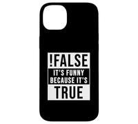 !False It's Funny Because It's True Programmer and Coder Case for iPhone 14 Plus