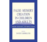 False-memory Creation in Children and Adults: Theory, Research, and Implications