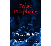 False Prophecy: a Matty Cutler tale: 3 (The Matty Cutler Series)
