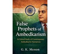 False Prophets of Ambedkarism: 3 (India Matters)