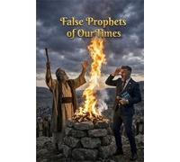 False Prophets of our times: A Scriptural Compass for Dangerous Times