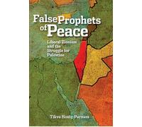 False Prophets of Peace by Tikva Honig-Parnass (2011-10-27)