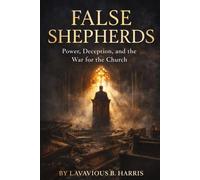 False Shepherds: Power, Deception, and the War for the Church