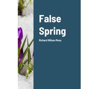 False Spring: Richard Wilson Moss