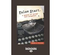 False Start: A Memoir of Things Best Forgotten