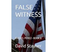 FALSE WITNESS: RACHEL PEREZ--BOOK 8 (Rachel Perez Thrillers)
