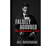 Falsely Accused: A Steamy Alpha Billionaire Boss Enemies to Lovers Workplace Contemporary Romance (The Billionaires' Club)