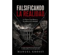 FALSIFICANDO LA REALIDAD: La nueva Casa Blanca y la política de la mentira