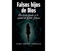 FALSOS HIJOS DE DIOS. Una ficción basada en la realidad del Estado Islámico (Saga Agente Jacob Lecrair, El Halcón)