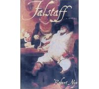 Falstaff: Being the Acta Domini Johannis Fastolfe, or Life and Valiant Deeds of Sir John Faustoff, or the Hundred Days War, As Told by Sir John Fastolf, K. G.,