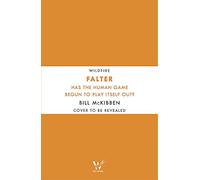 Falter: Has the Human Game Begun to Play Itself Out?