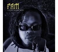 Fam - I Don't Know Why