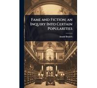 Fame and Fiction; an Inquiry Into Certain Popularities