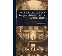 Fame and Fiction; an Inquiry Into Certain Popularities