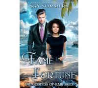 Fame & Fortune: The Goddess of Fair Skies (A paranormal second chance romance) (Goddesses Series)