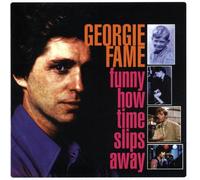 Fame, Georgie - Funny How Time Slips Away