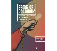 Fame or Oblivion? : Russian Creativity in the Arts and Sciences