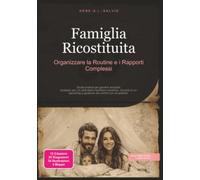 Famiglia Ricostituita: Organizzare la Routine e i Rapporti Complessi