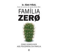 Família Zero Como sobreviver aos psicopatas em família (Portuguese Edition)