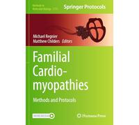 Familial Cardiomyopathies: Methods and Protocols: 2735 (Methods in Molecular Biology, 2735)