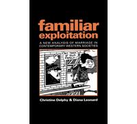Familiar Exploitation : A New Analysis of Marriage in Contemporary Western Societies