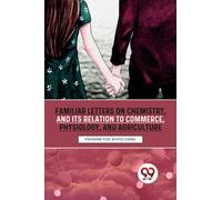 Familiar Letters On Chemistry, And Its Relation To Commerce, Physiology, And Agriculture